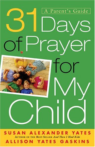 31 Days Of Prayer For My Child: A Parent’s Guide