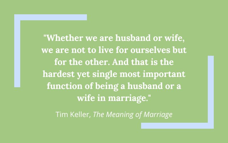 Tim Keller quote: Whether we are husband or wife, we are not to live for ourselves but for the other . . ."