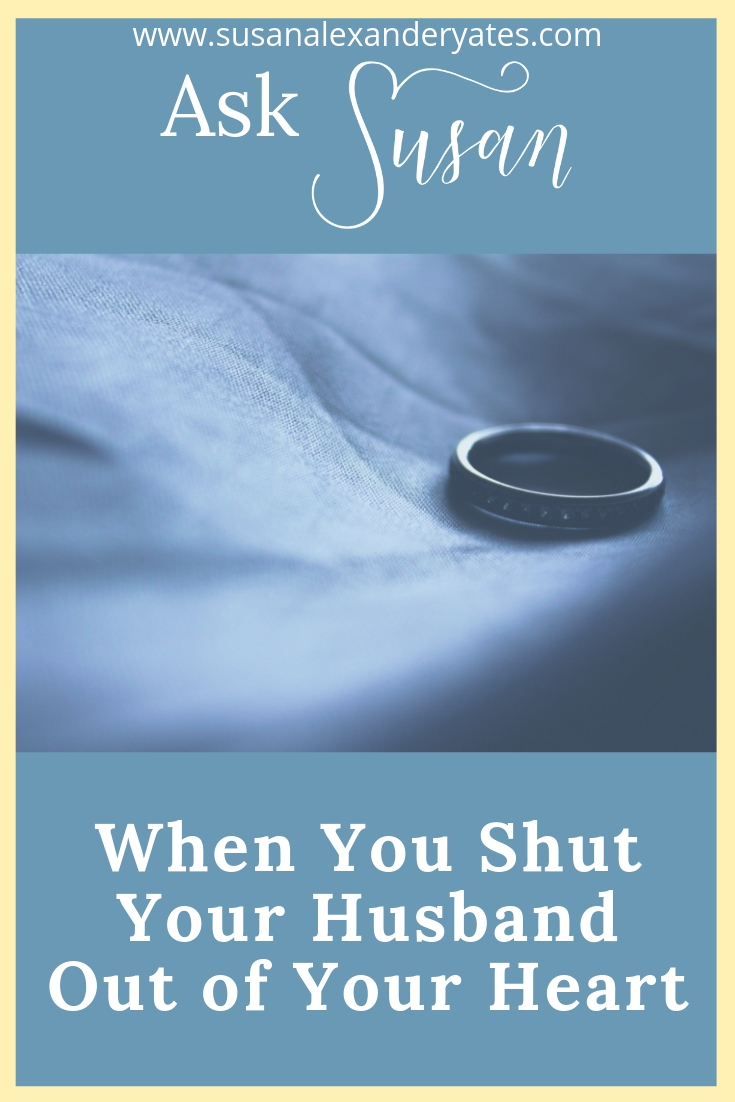 Ask Susan When You Shut Your Husband Out of Your Heart