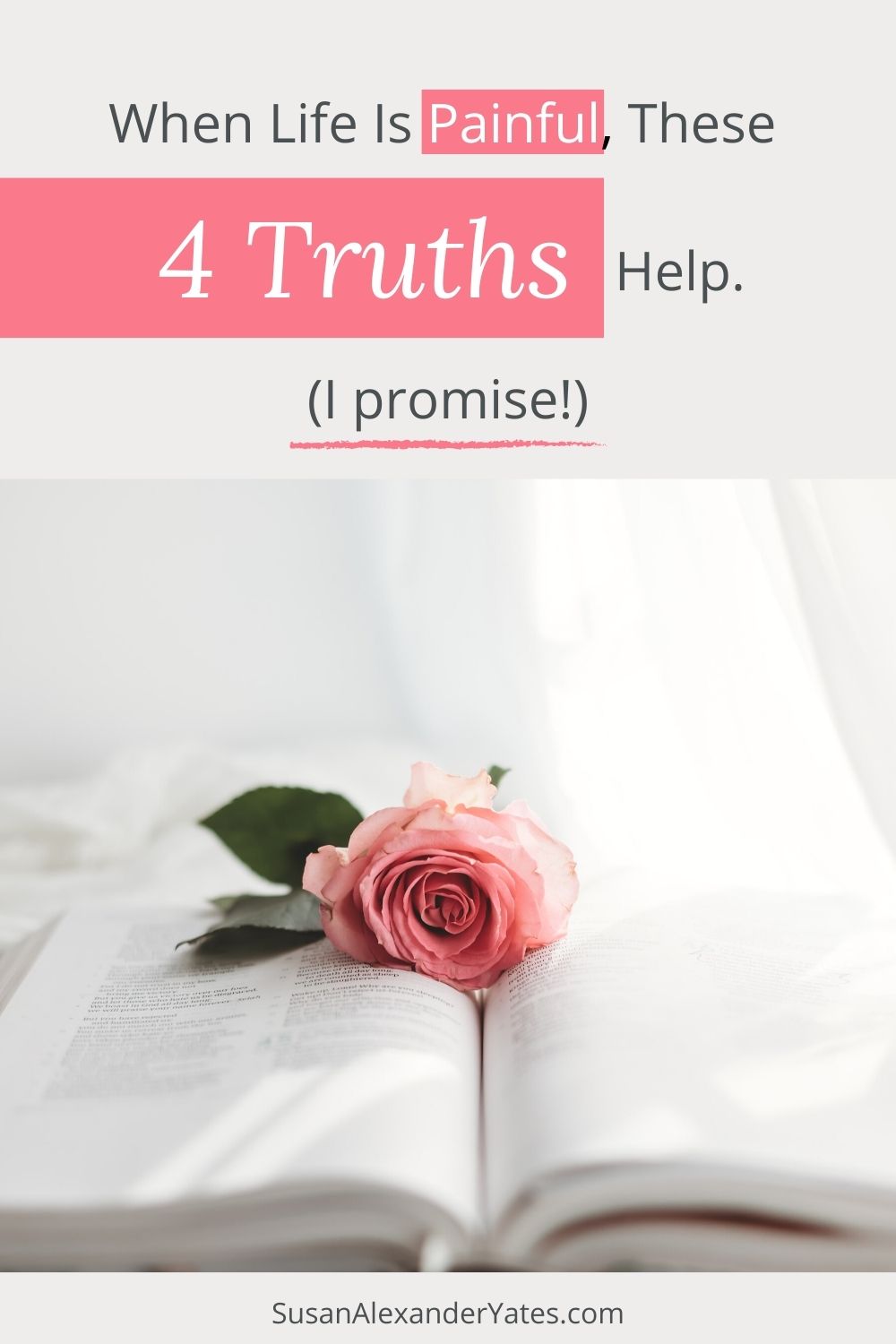 pinterest image: when life is painful, these four truths help. (I promise!)